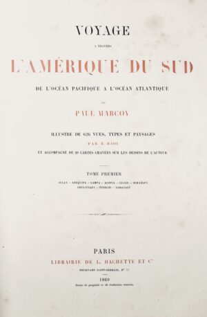 MARCOY (Paul). Voyage à travers l'Amérique du Sud, de l'océan Pacifique à l'océan Atlantique.