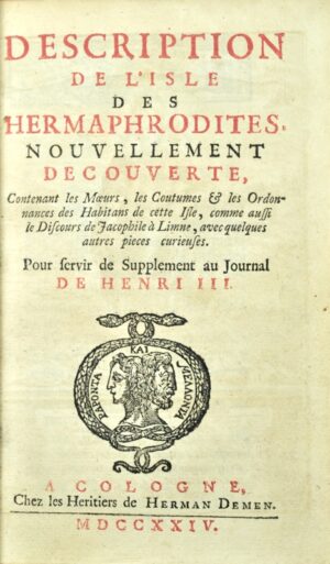 ARTUS (Thomas). Description de l'isle des Hermaphrodites nouvellement découverte. Pour servir de supplément au Journal de Henri III.