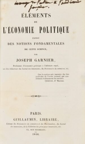GARNIER (Joseph). Éléments de l'économie politique exposé des notions fondamentales de cette sciences.