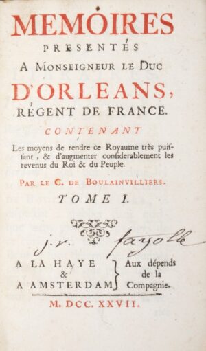 BOULAINVILLIERS (Henry de, comte de Saint-Saire). Mémoires présentez à Monseigneur le duc d'Orléans, Régent de France, contenant les moyens de rendre le roïaume très puissant, & d'augmenter considérablement les revenus du Roi & du Peuple.