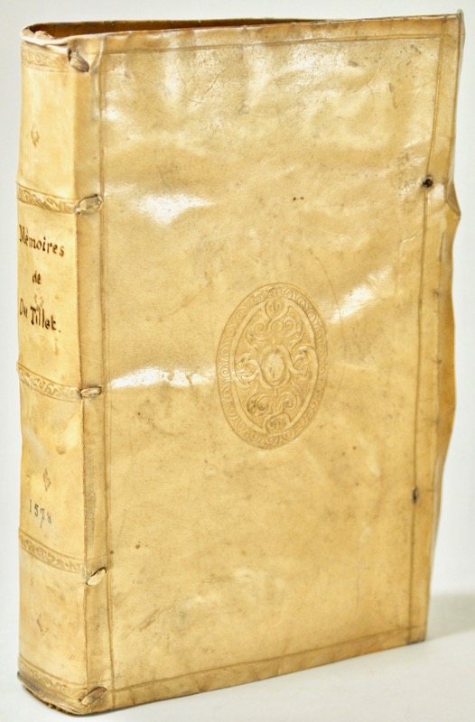 DU TILLET (Jean, sieur de La Bussière). Les Mémoires et Recerches (sic) de Jean Du Tillet, greffier de la Cour de Parlement à Paris. Contenans plusieurs choses memorables pour l'intelligence de l'estat des affaires de France. Seconde ediction, corrigee & augmentee.