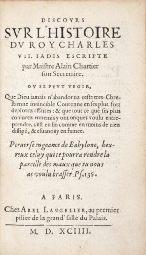 VIGENÈRE (Blaise de). Discours sur l'Histoire du Roy Charles VII. jadis escripte par Maistre Alain Chartier son Secretaire.