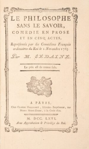 SEDAINE (Michel-Jean). Le Philosophe sans le savoir. Comédie en prose et en cinq actes, Représentée par les Comédiens François ordinaires du Roi, le 2 Novembre 1765.