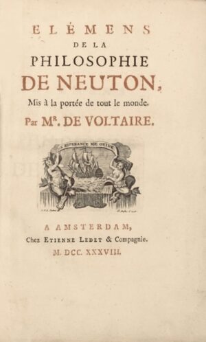 VOLTAIRE (François-Marie Arouet de). Elémens de la Philosophie de Neuton, Mis à la portée de tout le monde.