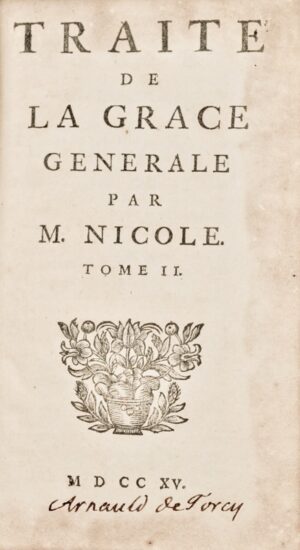 NICOLE (Pierre). Traité de la grâce générale, par M. Nicole.