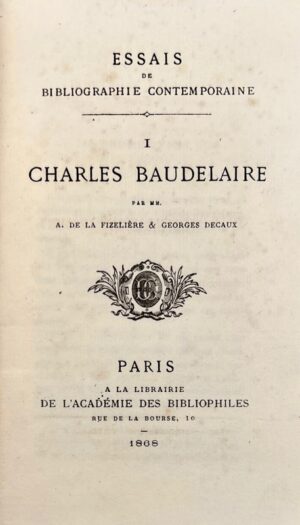 LA FIZELIERE (Albert de) & DECAUX (Georges). Essais de Bibliographie Contemporaine. I. Charles Baudelaire.