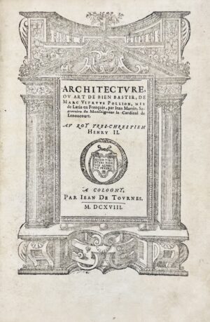 VITRUVE (Marcus Vitruvius Pollio, dit). Architecture, ou Art de bien bastir.