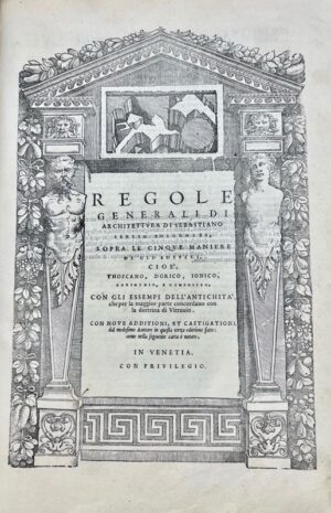 SERLIO (Sebastiano). Regole generali di Architectura.  In Venetia, [pour Giovanni-Battista et Melchiore Sessa, vers 1559-1562. In-folio de 74 ff. SERLIO (Sebastiano). Quinto Libri d'Architecttura. In Venetia appresso Gio. Battista et Marchio Sessa fratelli. [Au colophon :]