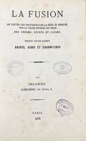 [Fou littéraire]. ALEXANDRE. La Fusion de toutes les croyances par la tête de... - Bonnefoi Livres Anciens