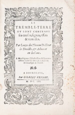 DU THOUM (Louis). Le Tremble-Terre où sont contenus ses signes, causes, effets & remedes. Par Louys du Thoum Docteur és Droicts, & Advocat en la Cour.