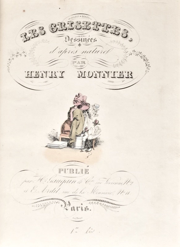 MONNIER (Henry). Les Grisettes, leurs Moeurs, leurs Habitudes, leurs bonnes Qualités, leurs Préjugés, leurs Erreurs, leurs Faiblesses, etc., dessinés d’après nature au sein de leurs plaisirs, de leurs occupations, etc.. Par Henry Monnier.