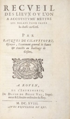 CHAUFFOURT (Jacques de). Recueil des Lieux ou l’on a accoustumé mettre les... - Bonnefoi Livres Anciens