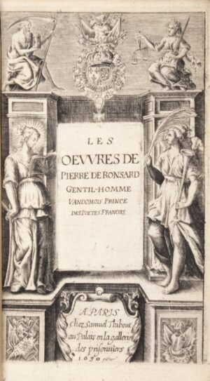 RONSARD (Pierre de). Les Oeuvres de P. de Ronsard, Gentil-Homme Vandomois, Prince des Poëtes François. Reveuës et augmentees.