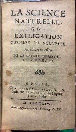 SAINT-ROMAIN (G. B. de). La Science naturelle, ou, Explication curieuse et nouvelle des differens effets de la nature terrestre et céleste.