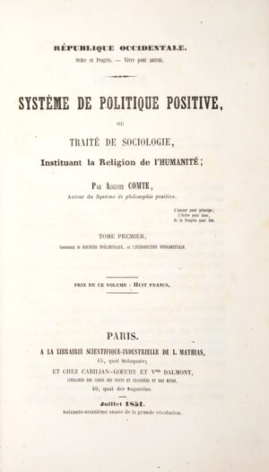 COMTE (Auguste). Système de politique positive, ou traité de sociologie, instituant la Religion de l'Humanité.