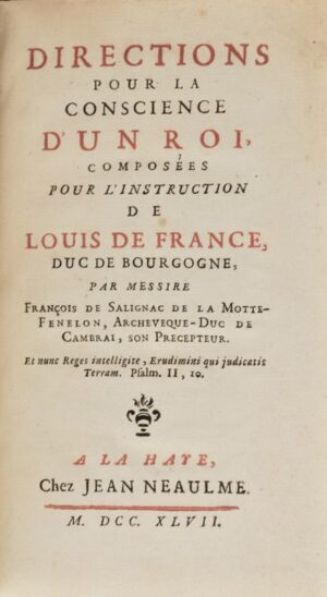 FENELON (François de Salignac de La Mothe). Directions pour la conscience d'un roi, composées pour l'instruction de Louis de France, duc de Bourgogne, par Messire François de Salignac de la Mothe-Fenelon, archevesque-duc de Cambrai, son précepteur.