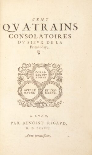 [LA PRIMAUDAYE (Pierre de)]. Cent quatrains consolatoires. - Bonnefoi Livres Anciens