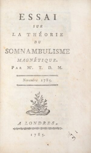 TARDY DE MONTRAVEL. Essai sur la théorie du somnambulisme magnétique. Par Mr. T. D. M. Novembre 1785.