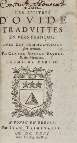 BACHET (Claude-Gaspard). Les Epistres d&rsquo;Ovide traduittes en vers françois... - Bonnefoi Livres Anciens