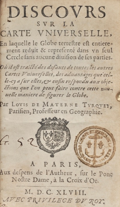 Mayerne Turquet (Louis de). Discours sur la Carte universelle, en laquelle le Globe terrestre est entièrement réduit et représenté dans un seul cercle sans aucune division de ses parties, où il est traicté des défauts de toutes les autres cartes universelles, des advantages que celle-cy a sur elles et enfin respondu aux objections que l'on peut faire contre cette nouvelle manière de figurer le Globe. – Image 2