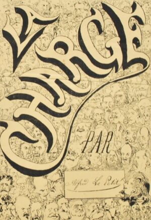 LE PETIT (Alfred). La Charge. Par Alfred Le Petit. Collection complète.