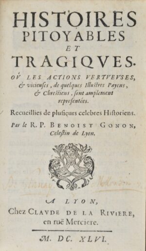 Gonon (Benoît). Histoires pitoyables et tragiques. Où les actions vertueuses... - Bonnefoi Livres Anciens