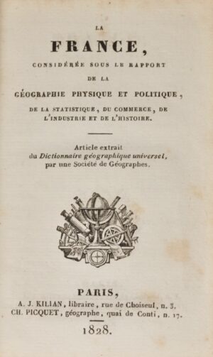 La France considérée sous le rapport de la géographie physique et politique, du commerce, de l'industrie et de l'histoire.