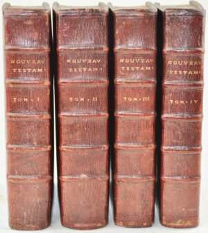 [Bible. Nouveau Testament (français). 1692]. Le Nouveau Testament en franc̜ois, avec des reflexions morales sur chaque verset, pour en rendre la lecture & la meditation plus facile à ceux qui commencent à s'y appliquer. Augmenté de plus de la moitié dans les Evangiles en cette derniere edition... qui estoit sous le titre de Morale de l'Evangile & des Epistres de Saint Paul.