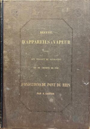 CASTOR (A.). Recueil d&rsquo;appareils à vapeur employés aux travaux de... - Bonnefoi Livres Anciens
