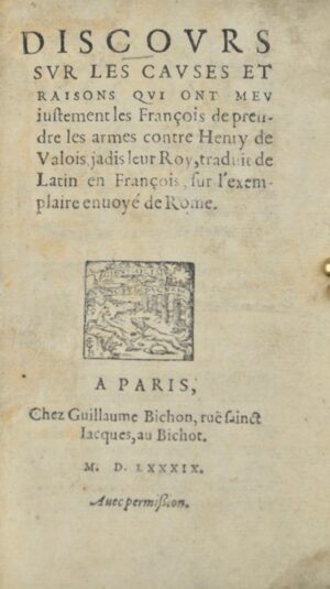 [Henri III et la Ligue]. Discours sur les causes et raisons qui ont meu... - Bonnefoi Livres Anciens