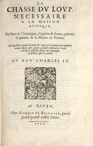 CLAMORGAN (Jean de). La Chasse du loup, nécessaire à la Maison rustique.