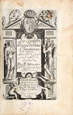 MOREAU (Pierre). Les Sainctes Prières de l&rsquo;âme Chrétienne Escrites et... - Bonnefoi Livres Anciens