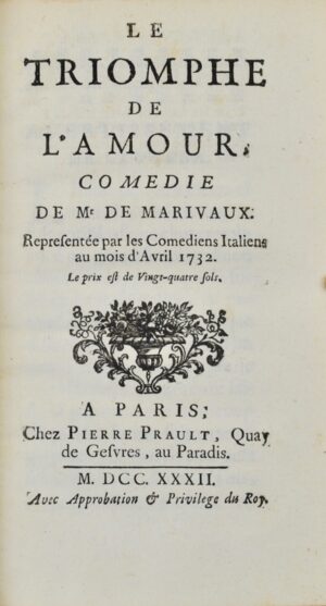 MARIVAUX (Pierre Carlet de Chamblain de). Le Triomphe de l'amour, Comédie en un Acte, représentée par les Comédiens Italiens au mois d'Avril 1732.