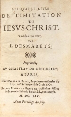 [DESMARETS DE SAINT-SORLIN (Jean)]. Les Quatre livres de l'Imitation de Jesus-Christ. Traduits en vers, par J. Desmarets.