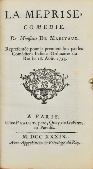 MARIVAUX (Pierre Carlet de Chamblain de). La Méprise. Comédie de Monsieur de Marivaux. Représentée our la première fois par les Comédiens Italiens Ordinaires du Roi, le 16 Août 1734.