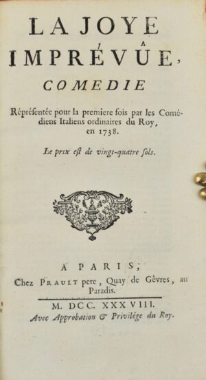 MARIVAUX (Pierre Carlet de Chamblain de). La Joye imprévue. Comédie Représentée our la première fois par les Comédiens Italiens Ordinaires du Roi, en 1738.
