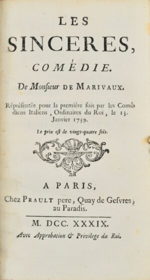 MARIVAUX (Pierre Carlet de Chamblain de). Les Sincères, Comédie. De Monsieur de Marivaux. Représentée pour la première fois par les Comédiens Italiens, Ordinaires du Roi le 13 Janvier 1739.