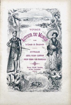 Beauvoir (Ludovic Hébert). Voyage autour du monde. Australie, Java, Siam, Canton, Pékin, Yeddo, San Francisco.