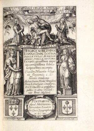 HORDAL (Jean). Heroinae nobilissimae Joannae Darc Lotharingae, vulgo Aurelianensis puellae, Historia, ex variis gravissimae atque in corruptissimae fidei scriptoribus excerpta, ejusdem mavortiae virginis innocentia a calumniis vindicata, authore Joanne Hordal.