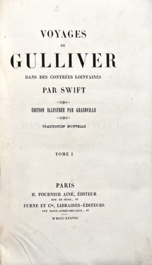 SWIFT (Jonathan). Voyages de Gulliver dans des contrées lointaines. Édition illustrée par Grandville. Traduction nouvelle.