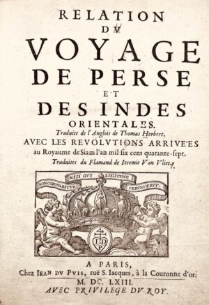 HERBERT (Thomas). Relation du voyage de Perse et des Indes Orientales. Traduites de l'anglais de Thomas Herbert avec les révolutions arrivées au royaume de Siam l'an mil six cens quarante-sept. Traduites du Flamand de Jérémie Vliet.