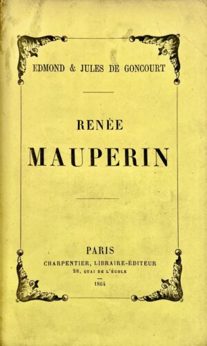 GONCOURT (Edmond et Jules de). Renée Mauperin.