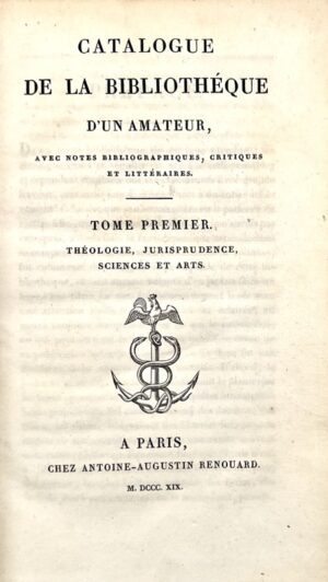 RENOUARD (Antoine-Auguste). Catalogue de la Bibliothèque d'un Amateur, avec Notes Bibliographiques, Critiques et Littéraires.