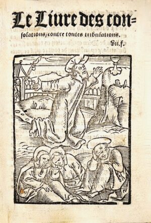 Le Livre des consolations contre toutes tribulations.