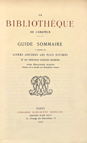 ‎RAHIR (Édouard). ‎La Bibliothèque de l’amateur. Guide sommaire à travers les livres anciens les plus estimés et les principaux ouvrages modernes.‎