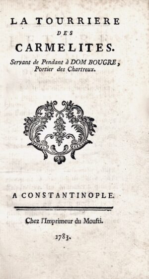 [MEUSNIER DE QUERLON (Anne-Gabriel)]. La Tourriere des Carmelites, Servant de Pendant à Dom Bougre, Portier des Chartreux.
