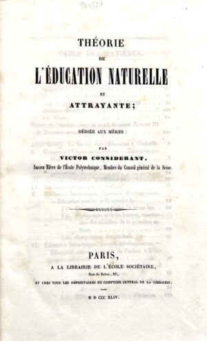 CONSIDERANT (Victor). ‎Théorie de l'éducation naturelle et attrayante ; dédiée aux mères.‎