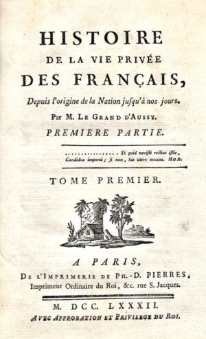 LE GRAND D'AUSSY (Pierre Jean-Baptiste). Histoire de la vie privée des Français, depuis l'origine de la Nation jusqu'à nos jours.