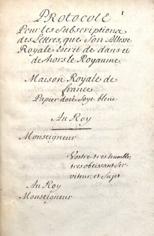 [Manuscrit XVIIe]. Protocole pour les subscriptions des Lettres que Son Altesse Royale escrit dedans et dehors le Royaume. Maison Royale de France. Papier doré soye bleue.