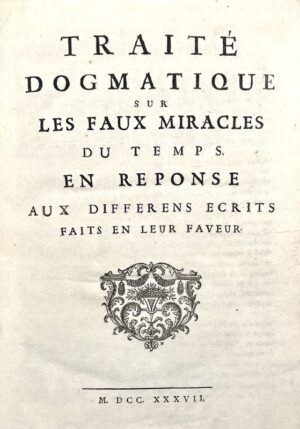 Le Rouge (Jean-Baptiste-Noël). Traité dogmatique sur les faux miracles du temps. En réponse aux différens écrits faits en leur faveur.